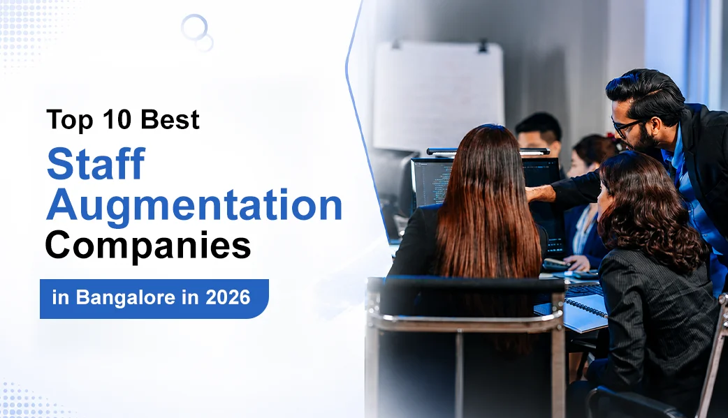 Top 10 Best Staff Augmentation Companies in Bangalore in 2026